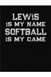 Lewis Is My Name Softball Is My Game