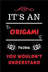 It's An Origami Thing You Wouldn't Understand