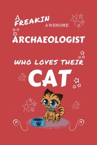 A Freakin Awesome Archeologist Who Loves Their Cat