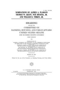 Nominations of Alfred A. Plamann, Thomas W. Grant, Noe Hinjosa, Jr., and William R. Timken, Jr.