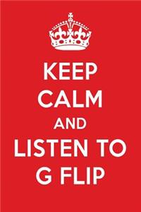 Keep Calm and Listen to G Flip: G Flip Designer Notebook