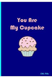 You Are My Cupcake