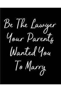 Be the Lawyer Your Parents Wanted You to Marry