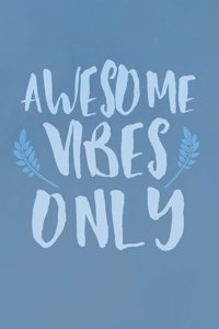 Awesome Vibes Only