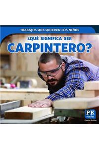 ¿Qué Significa Ser Carpintero? (What's It Really Like to Be a Carpenter?)