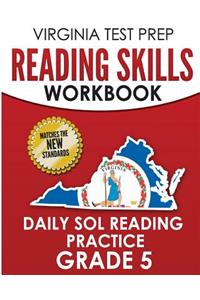 VIRGINIA TEST PREP Reading Skills Workbook Daily SOL Reading Practice Grade 5: Preparation for the SOL Reading Tests