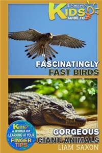 A Smart Kids Guide to Fascinatingly Fast Birds and Gorgeous Giant Animals