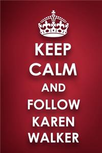 Keep Calm And Follow Karen Walker