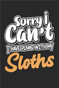 Sorry I Can't I Have Plans with My Sloths