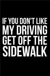 If You Don't Like My Driving Get Off the Sidewalk