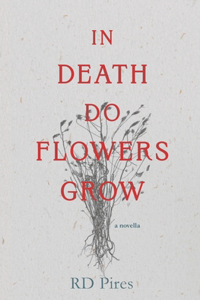 In Death Do Flowers Grow