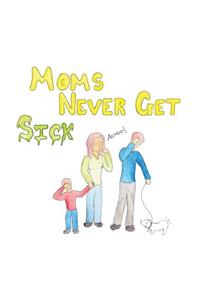 Moms Never Get Sick