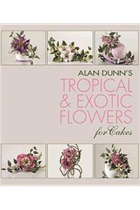 Alan Dunn's Tropical & Exotic Flowers for Cakes