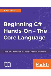 Beginning C# Hands On - The Core Language