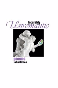 Incurably Unromantic - Poems