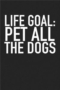 Life Goal Pet All the Dogs