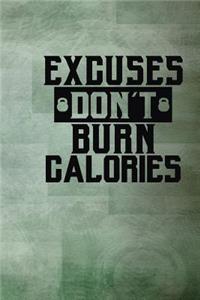 Excuses Don't Burn Calories