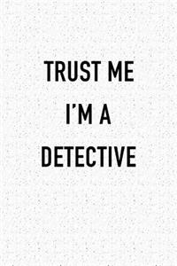 Trust Me I'm a Detective
