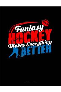 Fantasy Hockey Makes Everything Better: Unruled Composition Book