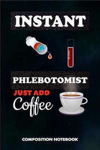 Instant Phlebotomist Just Add Coffee
