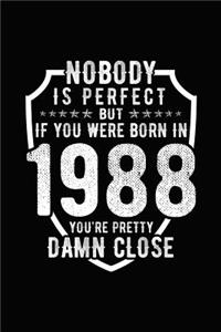 Nobody Is Perfect But If You Were Born in 1988 You're Pretty Damn Close