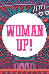 Woman Up!: Blank Lined Notebook Journal Diary Composition Notepad 120 Pages 6x9" Paperback (Female Empowerment)