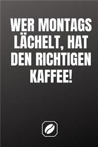 Wer Montags Lächelt, Hat Den Richtigen Kaffee