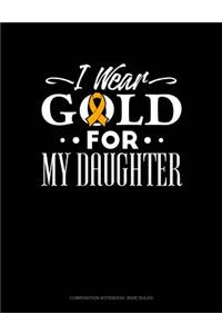 I Wear Gold for My Daughter