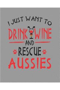 I Just Want to Drink Wine and Rescue Aussies