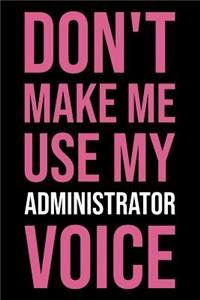 Don't Make Me Use My Administrator Voice