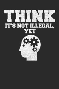 Think It's Not Illegal Yet