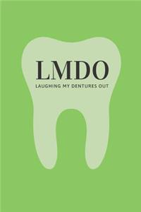 Lmdo Laughing My Dentures Out