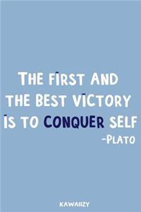 The First and the Best Victory Is to Conquer Self - Plato