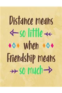 Distance Means So Little When Friendship Mean So Much