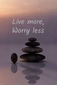 Live More, Worry Less