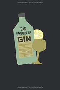 Das Bekommen Wir Gin