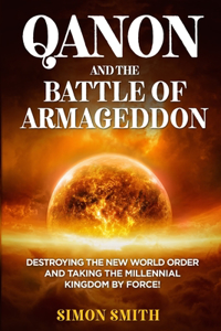 QAnon and the Battle of Armageddon (2 Books in 1)