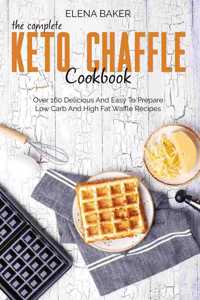 The Complete Keto Chaffle Cookbook