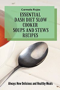 Essential Dash Diet Slow Cooker Soups and Stews Recipes