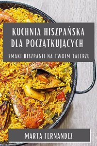 Kuchnia Hiszpańska dla początkujących