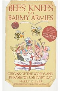 Bees Knees and Barmy Armies - Origins of the Words and Phrases we Use Every Day