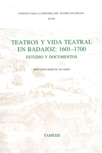 Teatros y Vida Teatral en Badajoz: 1601-1700