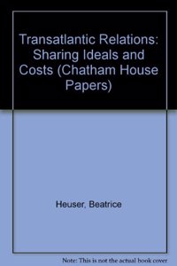 Transatlantic Relations: Sharing Ideals and Costs (Chatham House Papers)