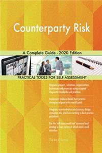Counterparty Risk A Complete Guide - 2020 Edition
