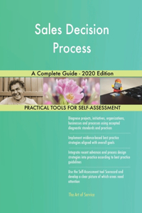 Sales Decision Process A Complete Guide - 2020 Edition