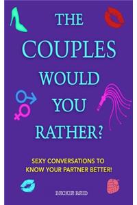The Couples Would You Rather? Edition - Sexy conversations to know your partner better!