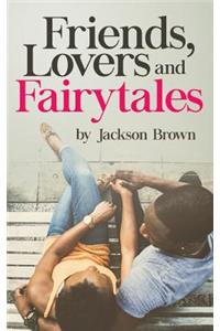 Friends, Lovers, and Fairytales