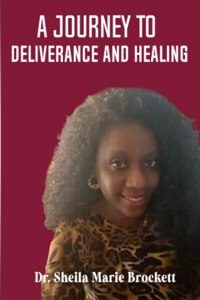 Journey To Deliverance And Healing