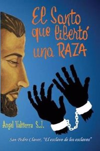 El Santo Que Liberto Una Raza