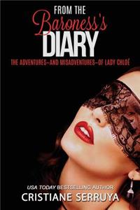 From the Baroness's Diary II: The Adventures-And Misadventures-Of Lady ChloÃ©